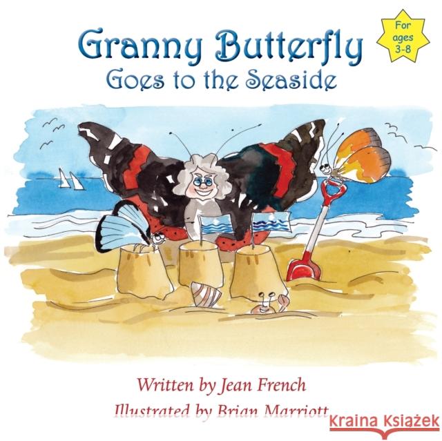 Granny Butterfly Goes to the Seaside Jean French, Brian Marriott 9781839753824 Grosvenor House Publishing Ltd - książka