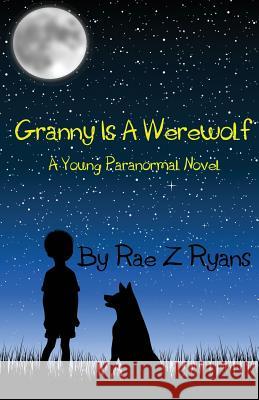 Granny is a Werewolf: A Young Paranormal Novel Ryans, Rae Z. 9781481160797 Createspace - książka