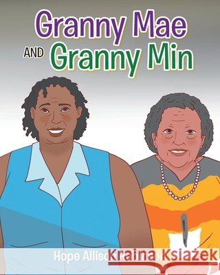 Granny Mae and Granny Min Robinson, Hope Allison 9798893091557 Covenant Books - książka