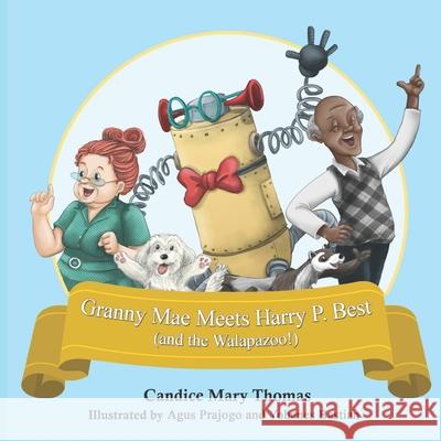 Granny Mae Meets Harry P. Best (and the Walapazoo) Candice Mary Thomas, Agus Prajogo, Yohanes Bastian 9781733213363 Dtj Press - książka