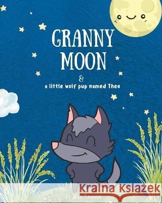 Granny Moon: and a little wolf pup named Theo Mae Chance   9798391234753 Independently Published - książka