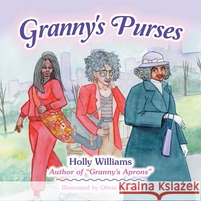 Granny's Purses Holly Williams, Olivia Bosson 9781663226822 iUniverse - książka
