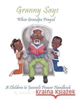 Granny Says: When Grandpa Prayed Marcella Norton Williams-Ashe Anthony William 9780976419846 Allecram Publishing - książka