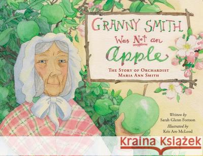 Granny Smith Was Not an Apple Sarah Glenn Fortson Kris Aro McLeod 9781441339447 Peter Pauper Press - książka