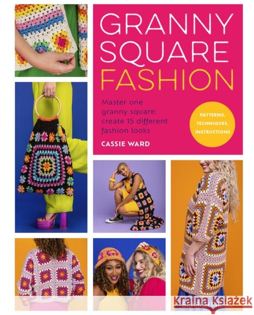 Granny Square Fashion: Master One Granny Square, Create 15 Different Fashion Looks  9781800922259 Search Press Ltd - książka