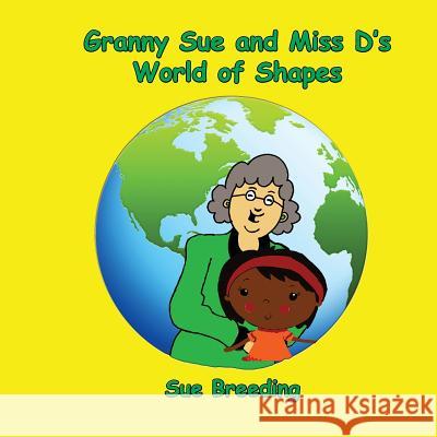 Granny Sue and Miss D's World of Shapes Sue Breeding 9781515121596 Createspace - książka