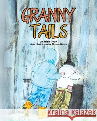 Granny Tails Trish Gray Chelsea Noyon 9780228859253 Tellwell Talent - książka