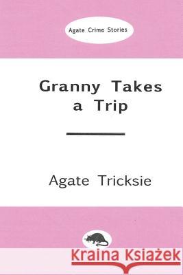 Granny Takes a Trip: An Agate Mystery Thriller Agate Tricksie S. Giga Patney 9781544649177 Createspace Independent Publishing Platform - książka