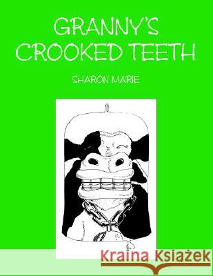 Granny's Crooked Teeth Sharon Marie 9781413443851 Xlibris - książka