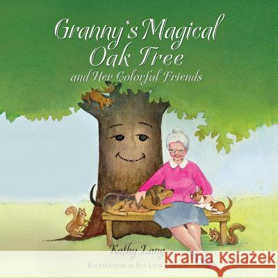 Granny's Magical Oak Tree and Her Colorful Friends Kathy Lang Sue Lynn Cotton 9781614936633 Peppertree Press - książka