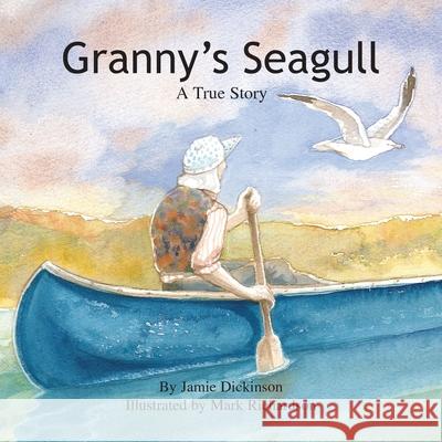 Granny's Seagull Jamie Dickinson, Mark Richardson 9781425743390 Xlibris Us - książka