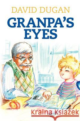 Granpa's Eyes: A biblical approach to practical living through critical thinking Dugan, David 9781477568781 Createspace - książka