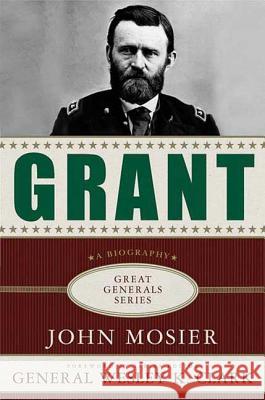 Grant: A Biography Mosier, John 9780230613935 PALGRAVE MACMILLAN - książka