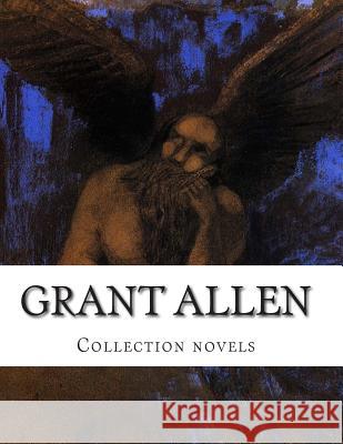 Grant Allen, Collection novels Allen, Grant 9781500456078 Createspace - książka