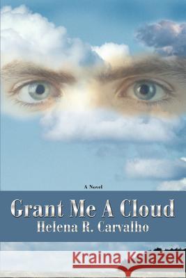 Grant Me A Cloud Helena R. Carvalho 9780595396955 iUniverse - książka
