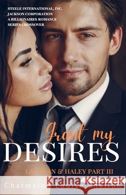 Grant My Desires Lachlan & Haley Part III Charmaine Louise Shelton 9781736974889 Charmainelouise New York, Inc. - książka
