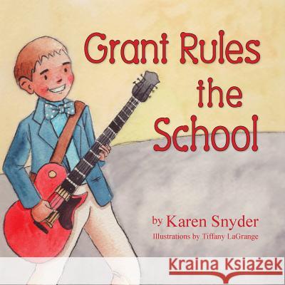 Grant Rules the School Karen Snyder, Tiffany Lagrange 9781614935858 Peppertree Press - książka