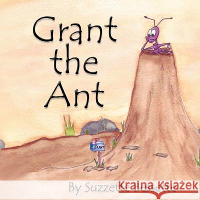 Grant the Ant Suzzette Bessette 9781467874373 AuthorHouse - książka