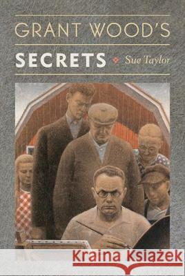 Grant Wood's Secrets Sue Taylor 9781644531655 University of Delaware Press - książka