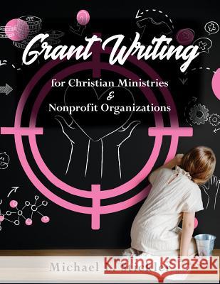 Grant Writing for Christian Ministries & Nonprofit Organizations Michael L. Stickler 9780990744184 Vision Group, Ltd - książka