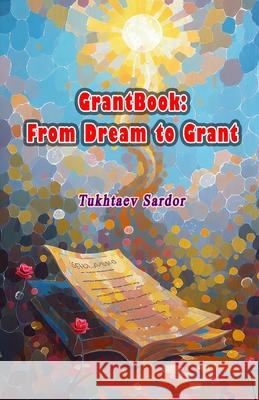 GrantBook - From Dream to Grant Tukhtaev Sardor 9789369083442 Taemeer Publications - książka