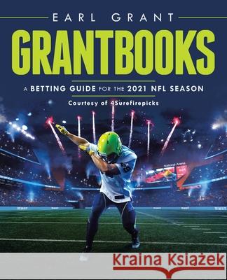 Grantbooks: A Betting Guide for the 2021 Nfl Season Earl Grant 9781663226723 iUniverse - książka