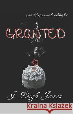Granted J. Leigh James 9781731095305 Independently Published - książka