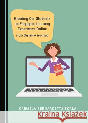 Granting Our Students an Engaging Learning Experience Online: From Design to Teaching Scala, Carmela Bernardetta 9781527568242 Cambridge Scholars Publishing - książka