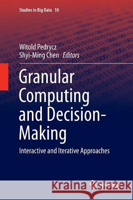 Granular Computing and Decision-Making: Interactive and Iterative Approaches Pedrycz, Witold 9783319364902 Springer - książka