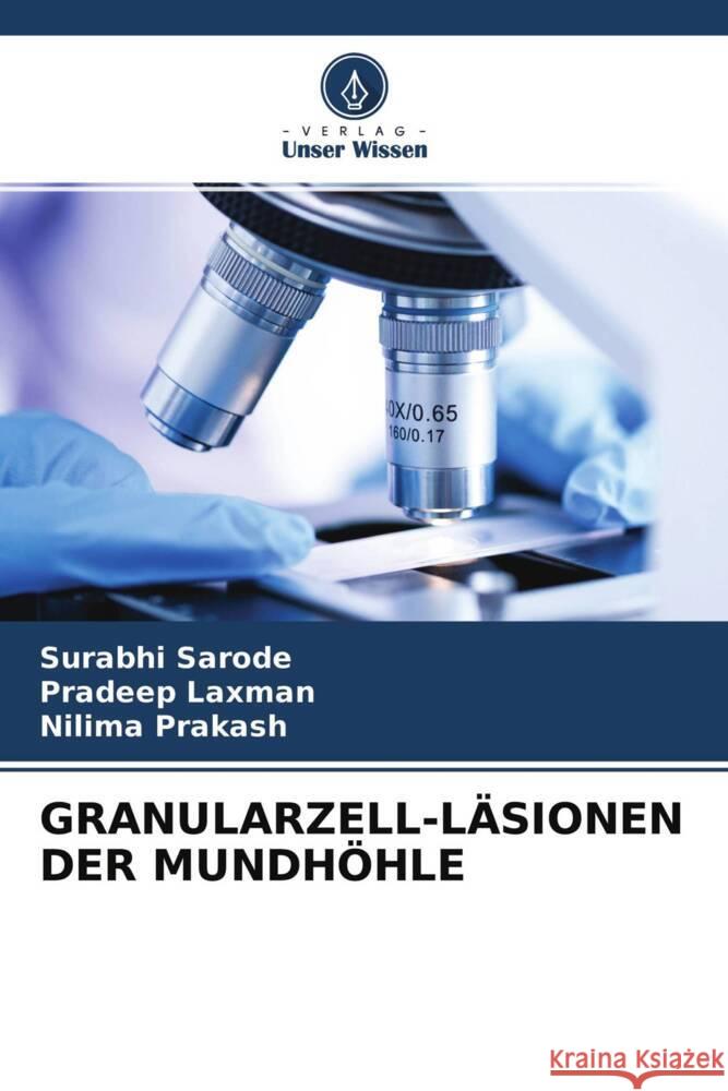 GRANULARZELL-LÄSIONEN DER MUNDHÖHLE Sarode, Surabhi, Laxman, Pradeep, Prakash, Nilima 9786204408842 Verlag Unser Wissen - książka