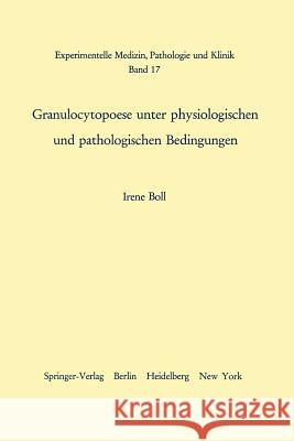 Granulocytopoese Unter Physiologischen Und Pathologischen Bedingungen Boll, I. 9783540035015 Not Avail - książka
