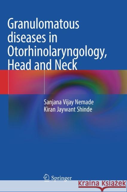 Granulomatous Diseases in Otorhinolaryngology, Head and Neck Sanjana Vijay Nemade Kiran Jaywant Shinde 9789811640469 Springer - książka