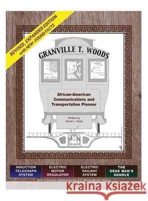 Granville T. Woods: African American Communication and Transportation Pioneer David L. Head 9781434978417 Dorrance Publishing Co. - książka