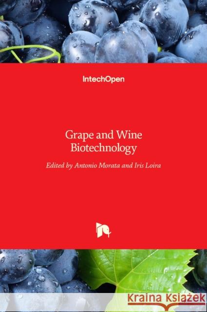 Grape and Wine Biotechnology Antonio Morata, Iris Loira 9789535126928 Intechopen - książka