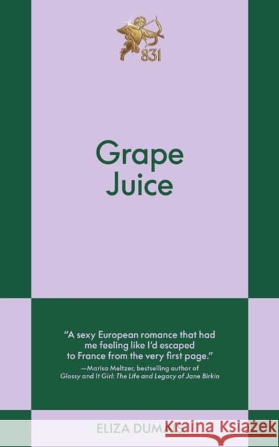 Grape Juice: An 831 Stories Romance Eliza Dumais 9798893310566 Authors Equity - książka