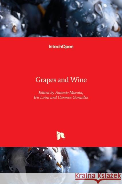 Grapes and Wine Antonio Morata Iris Loira Carmen Gonzalez 9781839696411 Intechopen - książka