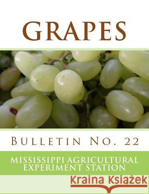 Grapes: Bulletin No. 22 Mississippi Agricultural Experiment Stat Roger Chambers 9781987623642 Createspace Independent Publishing Platform - książka