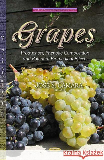 Grapes: Production, Phenolic Composition and Potential Biomedical Effects Jose de Sousa Camara 9781633214026 Nova Science Publishers Inc - książka