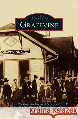 Grapevine Grapevine Historical Society, Joe Ann Standlee, Margaret Rains Harper 9781531656430 Arcadia Publishing Library Editions - książka