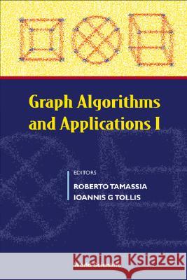 Graph Algorithms and Applications 1 Roberto Tamassia Ioannis G. Tollis 9789810249267 World Scientific Publishing Company - książka