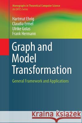 Graph and Model Transformation: General Framework and Applications Ehrig, Hartmut 9783662569108 Springer - książka