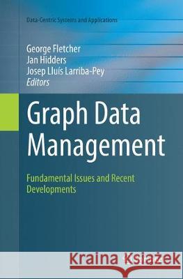 Graph Data Management: Fundamental Issues and Recent Developments Fletcher, George 9783030071516 Springer - książka