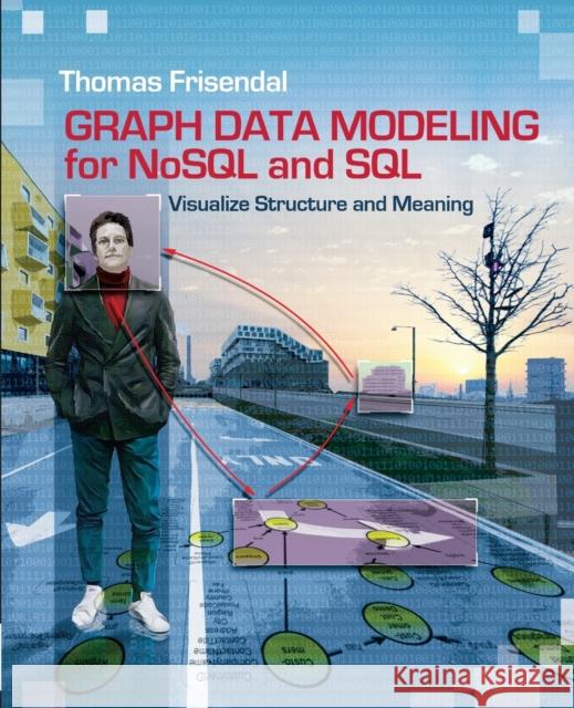 Graph Data Modeling for NoSQL and SQL: Visualize Structure and Meaning Thomas Frisendal 9781634621212 Technics Publications, LLC - książka