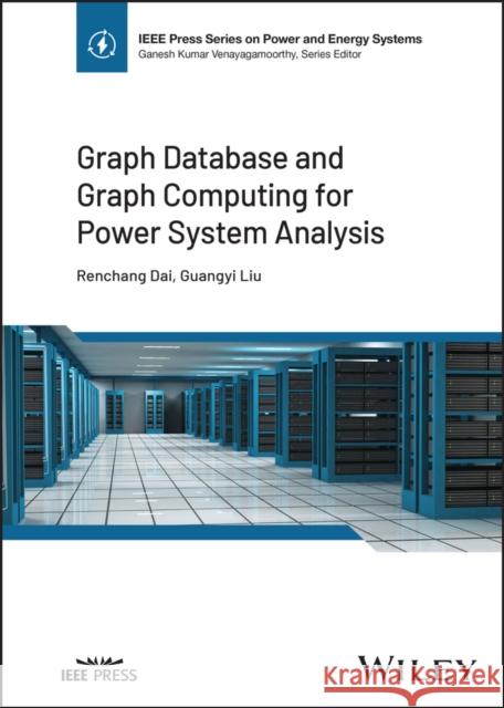 Graph Database and Graph Computing for Power Syste m Analysis Dai 9781119903864 John Wiley and Sons Ltd - książka