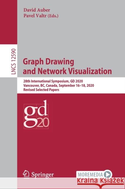 Graph Drawing and Network Visualization: 28th International Symposium, GD 2020, Vancouver, Bc, Canada, September 16-18, 2020, Revised Selected Papers David Auber Pavel Valtr 9783030687656 Springer - książka