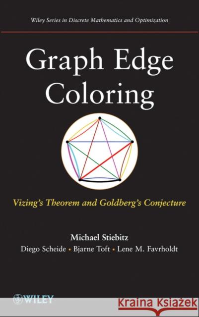 Graph Edge Coloring: Vizing's Theorem and Goldberg's Conjecture Stiebitz, Michael 9781118091371 John Wiley & Sons - książka