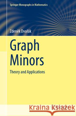 Graph Minors: Theory and Applications Zdeněk Dvořák 9783031874680 Springer International Publishing AG - książka
