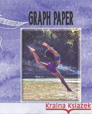 Graph Paper: Dancer Quadrille Paper Girl Dancer Coordinate Paper Quad Ruled Tango Bliss 9781688807808 Independently Published - książka