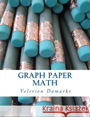 Graph Paper Math Velerion Damarke 9781497328945 Createspace - książka