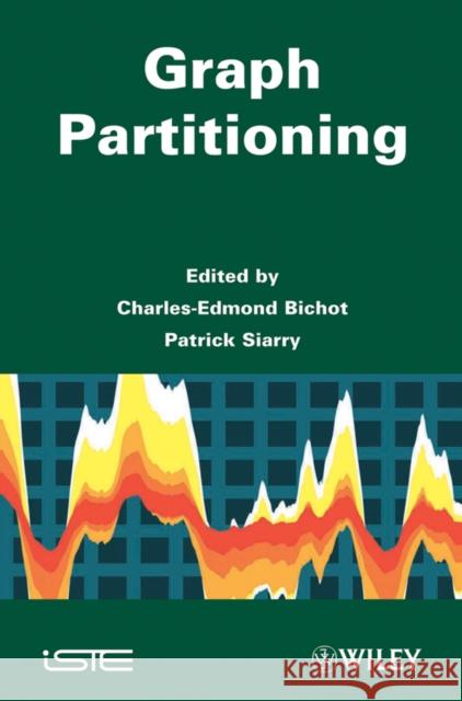 Graph Partitioning Charles-Edmond Bichot Patrick Siarry 9781848212336 Wiley-Iste - książka